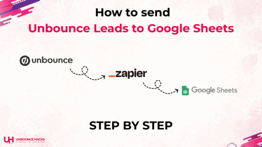 How to send leads from Unbounce to Google Sheet